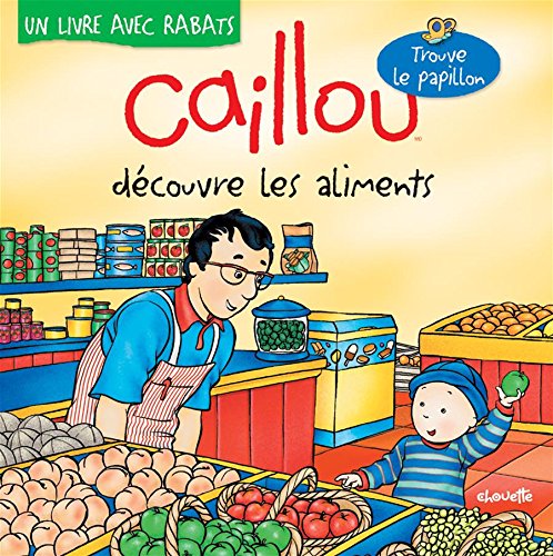 Stock image for Caillou d?couvre les aliments (Papillon) (French Edition) for sale by SecondSale