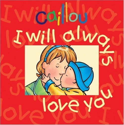 Caillou: I Will Always Love You (9782894505519) by L'Heureux, Christine