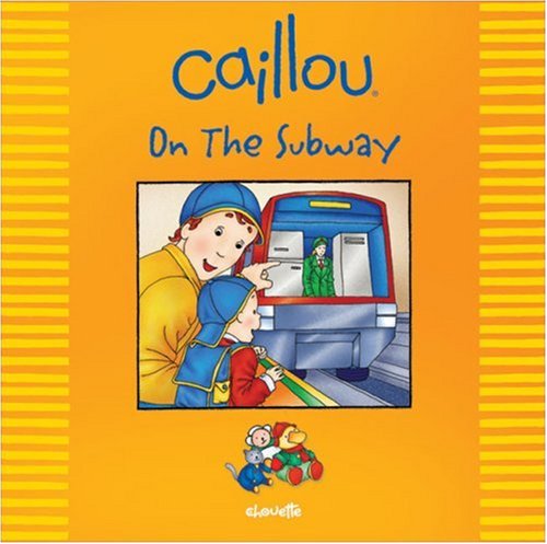 Caillou: On the Subway (Out and About series) (9782894505847) by Mercier, Johanne