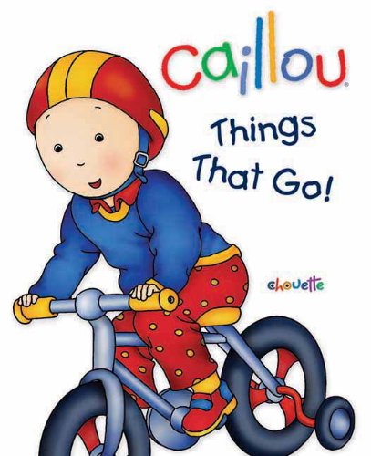 Caillou: Things That Go!: First words book (First Word Books)