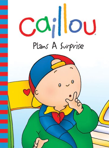 9782894506905: Caillou: Plans a Surprise (Backpack Series)