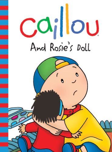 9782894506912: Caillou: And Rosie's Doll (Backpack Series)