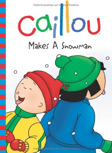 Stock image for Caillou Makes a Snowman for sale by ThriftBooks-Atlanta