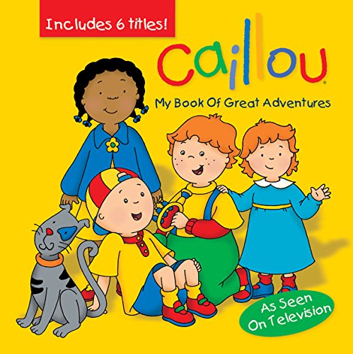 Stock image for Caillou: My Book of Great Adventures (Treasury Collection) for sale by Decluttr