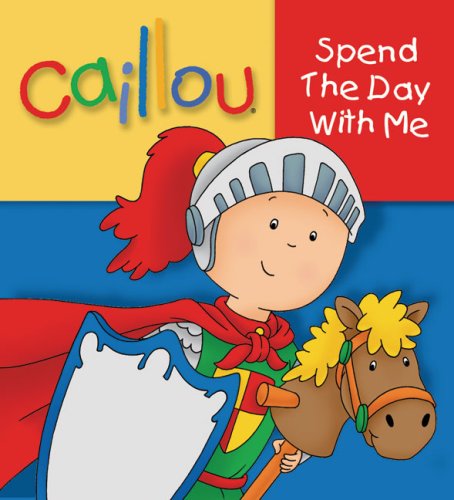Caillou: Spend the Day with Me (Touch and Feel series) (9782894507285) by L'Heureux, Christine