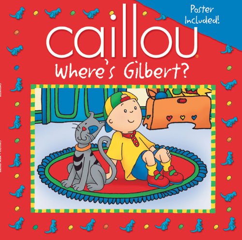Stock image for Caillou: Where's Gilbert? (Playtime series) for sale by Wonder Book