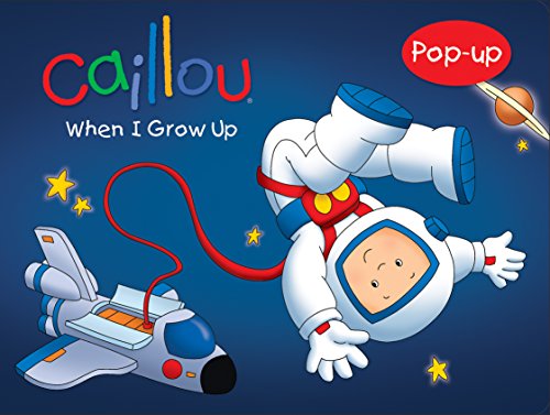 Stock image for Caillou: When I Grow Up . . . (Pop-Up Book Series) for sale by Gulf Coast Books