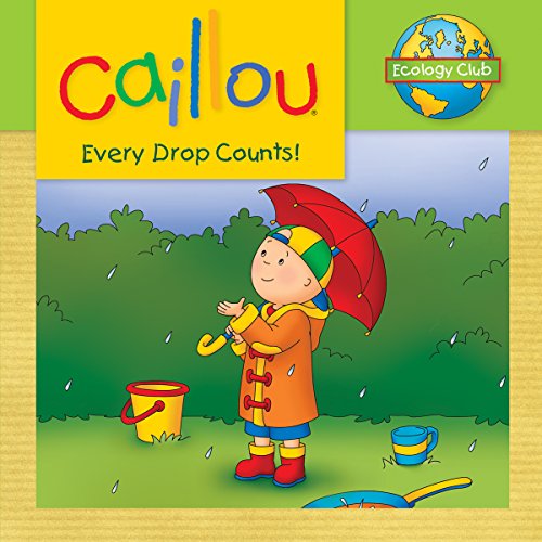 Imagen de archivo de Caillou: Every Drop Counts: Ecology Club a la venta por Academybookshop