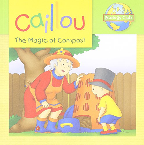 9782894507735: Caillou: The Magic of Compost: Ecology Club