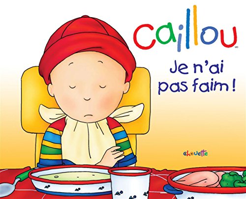 Imagen de archivo de Caillou : Je N'ai Pas Faim! a la venta por Better World Books