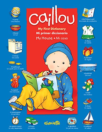 Imagen de archivo de Caillou - My First Dictionary / Mi Primer Diccionario : In My House / En Mi Casa a la venta por Better World Books