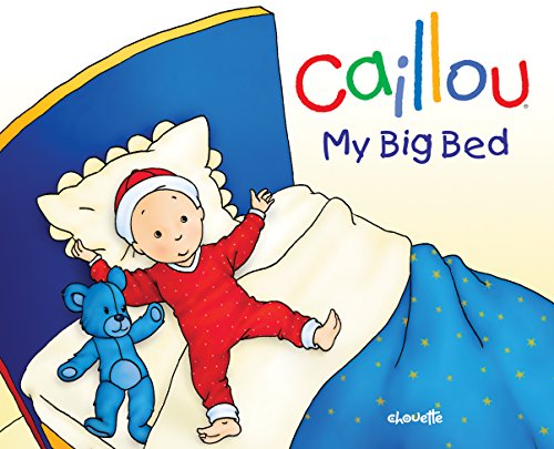 Stock image for Caillou: My Big Bed for sale by ThriftBooks-Dallas