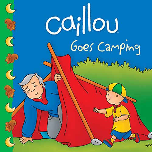 Beispielbild fr Caillou Goes Camping zum Verkauf von Better World Books