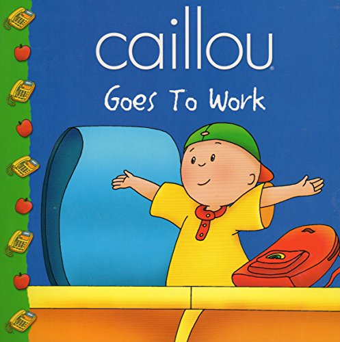 Beispielbild fr Caillou Goes to Work zum Verkauf von Better World Books