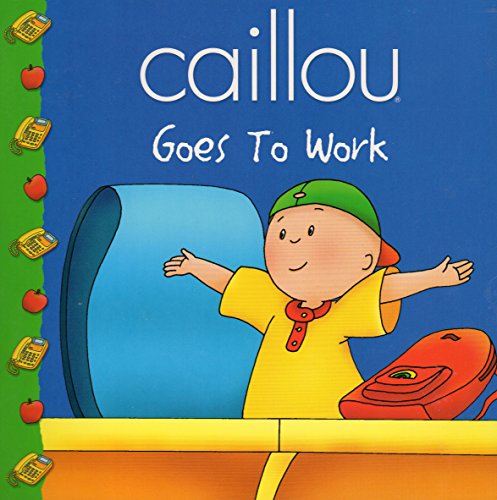 Imagen de archivo de Caillou Goes to Work a la venta por SecondSale