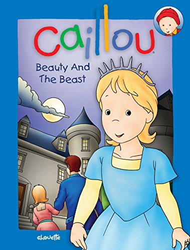 Beispielbild fr Caillou : Beauty and the Beast zum Verkauf von Better World Books