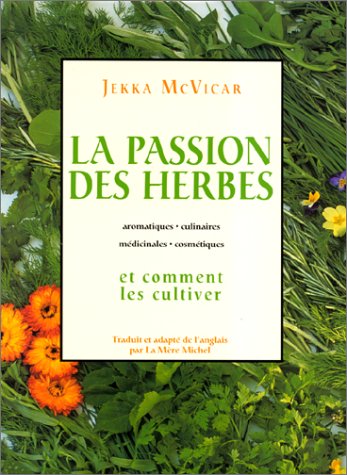 9782894550731: La Passion des herbes et comment les cultiver
