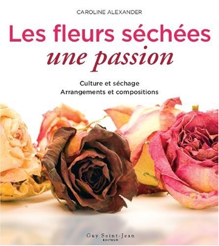 Stock image for Fleurs Sechees : Une Passion for sale by Better World Books