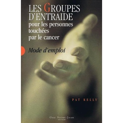Beispielbild fr Groupes D'entraide Pour les Personnes Touchees Par le Cancer : Mode D'emploi zum Verkauf von Better World Books
