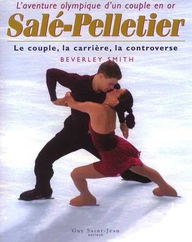 9782894551264: L'aventure olympique d'un couple en or : Sal-Pelletier. Le couple, la carrire, la controverse