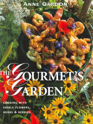 Stock image for The Gourmet's Garden : Cooking with Edible Flowers, Herbs and Berries for sale by Better World Books