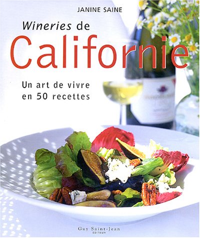 Stock image for Wineries de Californie : Un Art de Vivre en 50 Recettes for sale by Better World Books