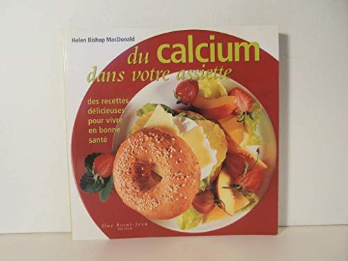 Beispielbild fr Du Calcium Dans Votre Assiette : Des Recettes Dlicieuses Pour Vivre En Bonne Sant zum Verkauf von RECYCLIVRE