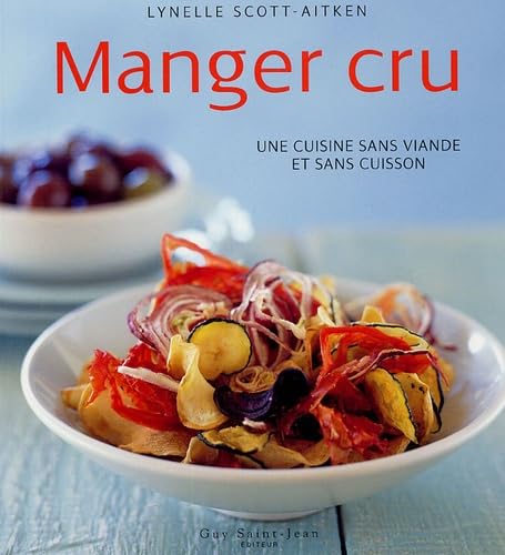 Stock image for Manger cru : Une cuisine sans viande et sans cuisson for sale by Ammareal