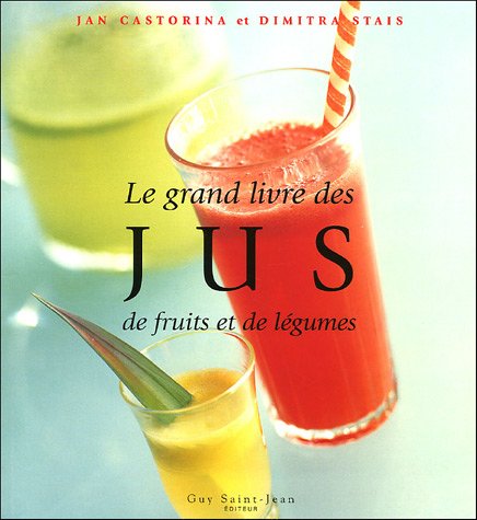 Beispielbild fr Le grand livre des jus de fruits et de lgumes zum Verkauf von Ammareal