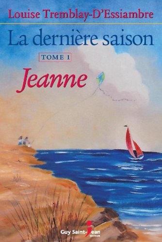 9782894552247: La dernire saison, Tome 1 : Jeanne