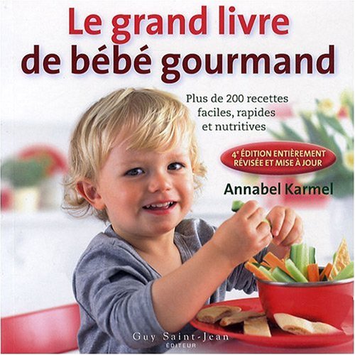 Beispielbild fr Le nouveau livre de bb gourmand : Plus de 200 recettes faciles, rapides et nutritives zum Verkauf von Ammareal