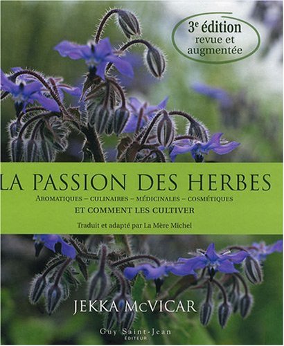 9782894552988: La passion des herbes: Aromatiques, culinaires, mdicinales, cosmtiques et comment les cultiver