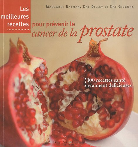 Imagen de archivo de Les Meilleures Recettes Pour Prvenir Le Cancer De La Prostate a la venta por RECYCLIVRE