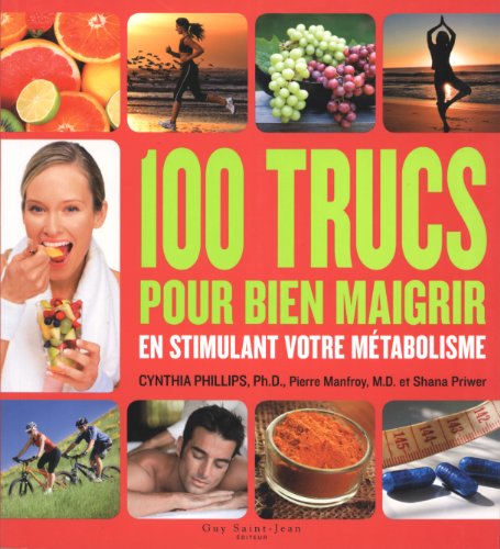 Stock image for 100 Trucs Pour Bien Maigrir en Stimulant Votre Mtabolisme for sale by Better World Books Ltd