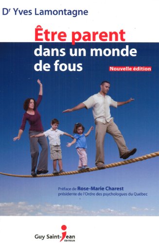 9782894553916: Etre parent dans un monde de fous (French Edition)