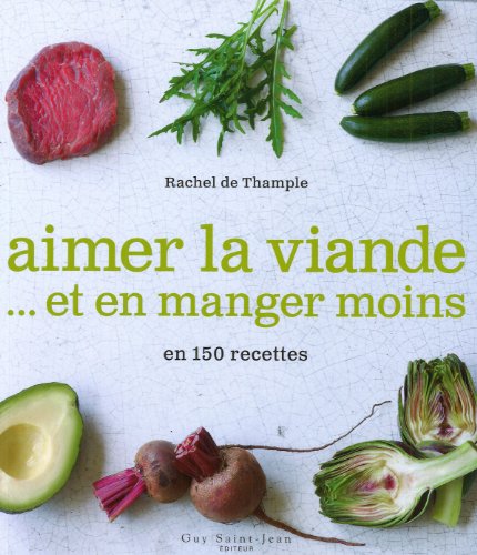 Imagen de archivo de Aimer la viande. et en manger moins en 150 recettes a la venta por medimops