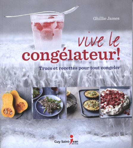 Imagen de archivo de Vive le Conglateur! : Trucs et Recettes Pour Tout Congeler a la venta por Better World Books Ltd