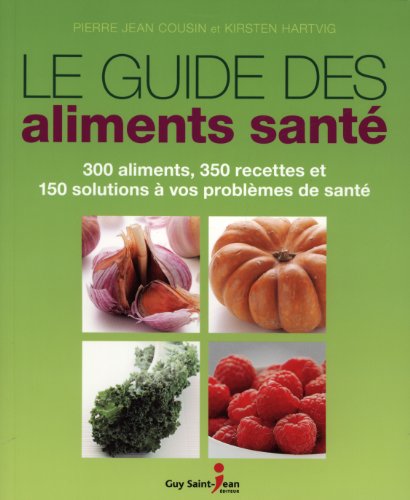 Beispielbild fr Le guide des aliments sant : 300 aliments, 350 recettes et 150 solutions  vos problmes de sant zum Verkauf von medimops