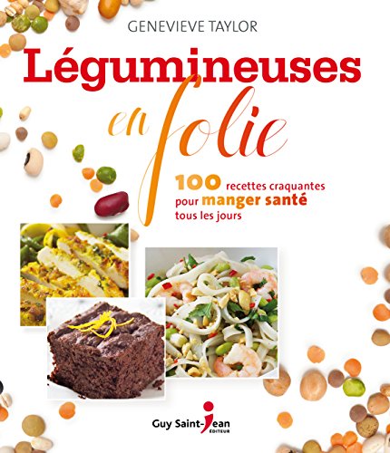 9782894557242: Lgumineuses en folie: 100 recettes craquantes pour manger sant tous les jours