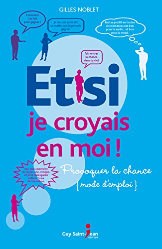 Stock image for Et Si Je Croyais en Moi! : Provoquer Sa Chance, Mode D'emploi for sale by Better World Books