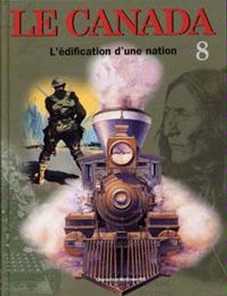 Stock image for Le Canada L'Edification d'une Nation 8 for sale by Bay Used Books