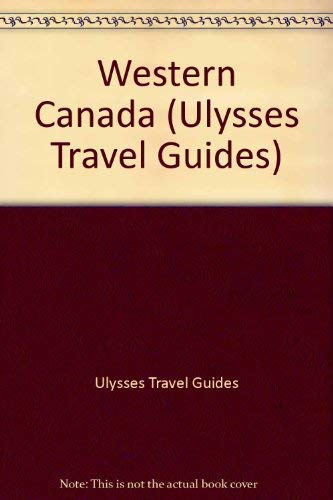 9782894640074: Western Canada (Ulysses Travel Guides)