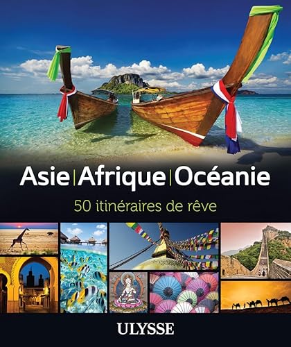 Asie - Afrique - OcÃ©anie - 50 itinÃ©raires de rÃªve (9782894640203) by Collectif