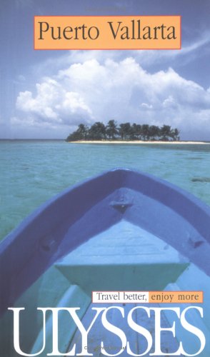 Stock image for Puerto Vallarta 3rd Edition (Ulysses Travel Guide Puerto Vallarta) for sale by Ergodebooks