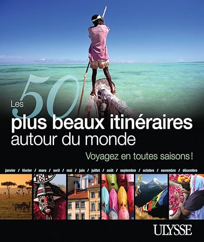 Beispielbild fr Les 50 Plus Beaux Itineraires Autour Du Monde: Voyagez En Toutes Saisons! zum Verkauf von ThriftBooks-Dallas