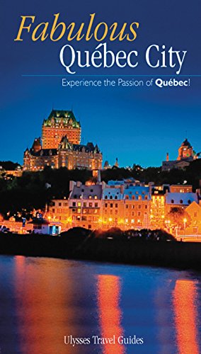 9782894648933: Fabulous Quebec City (Ulysses Travel Guides) [Idioma Ingls]