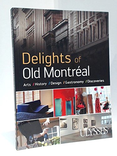 Stock image for Delights of Old Montreal (Ulysses Travel Guides) for sale by Irish Booksellers