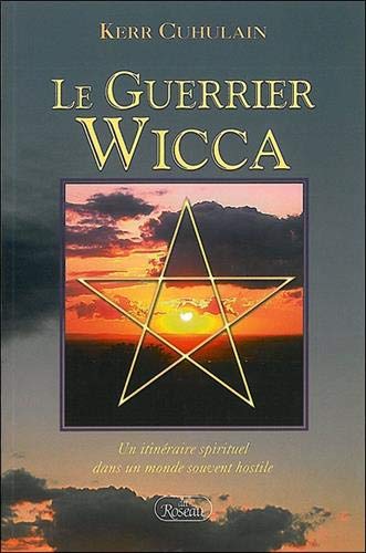 Le guerrier wicca (9782894660485) by Cuhulain, Kerr