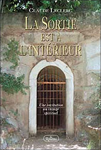Beispielbild fr Sortie Est a L'interieur : Une Invitation Au Voyage Spirituel zum Verkauf von Better World Books