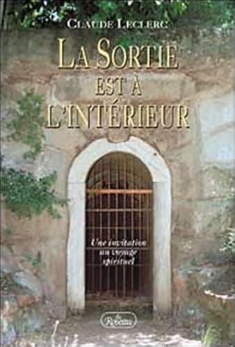 Stock image for Sortie Est a L'interieur : Une Invitation Au Voyage Spirituel for sale by Better World Books